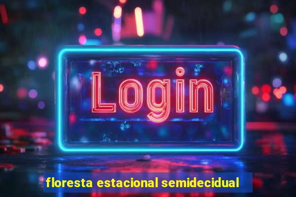 floresta estacional semidecidual